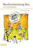Berufsvorbereitung Bau - Lehr- und Arbeitsbuch: Berufsvorbereitung Bau - Lehr- u - Arbeitsbuch - Balder Batran, Nadine Brix, Volker Frey