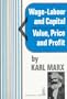 Wage-Labour and Capital and Value, Price, and Profit