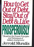 How to Get Out of Debt, Stay Out of Debt & Live Prosperously: Jerrold Mundis