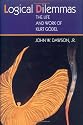 Logical Dilemmas: The Life and Work of Kurt Godel