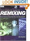 The Complete Guide to Remixing: Produce Professional Dance-Floor Hits on Your Home Computer (Berklee Methods)