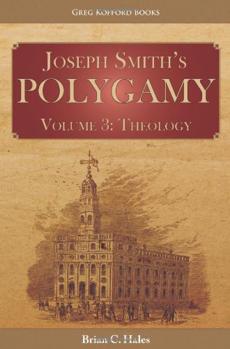 Joseph Smith's Polygamy, Volume 3: Theology