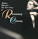 Making Whoopee: The Love Songs of Rosemary Clooney