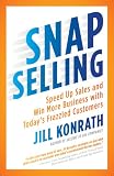 SNAP Selling: Speed Up Sales and Win More Business with Todays Frazzled Customers