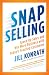 SNAP Selling: Speed Up Sales and Win More Business with Today's Frazzled Customers