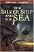 The Silver Ship and the Sea
