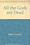 All the gods are dead