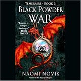 Black Powder War: Temeraire, Book 3