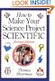 How to Make Your Science Project Scientific , Revised Edition