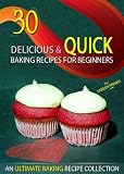 30 Delicious and Quick Baking Recipes for Beginners - An Ultimate Baking Recipe collection