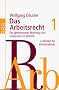 Das Arbeitsrecht 1: Die gemeinsame Wahrung von Interessen im Betrieb. Leitfaden f�r Arbeitnehmer