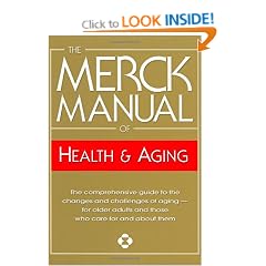 The Merck Manual of Health & Aging: The Comprehensive Guide to the Changes and Challenges of Aging- for Older Adults and Those Who Care For and About Them