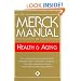 The Merck Manual of Health & Aging: The Comprehensive Guide to the Changes and Challenges of Aging- for Older Adults and Those Who Care For and About Them