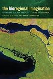 The Bioregional Imagination: Literature, Ecology, and Place