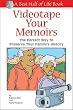 Videotape Your Memoirs: The Perfect Way to Preserve Your Family's History
