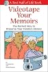 Videotape Your Memoirs: The Perfect Way to Preserve Your Family's History