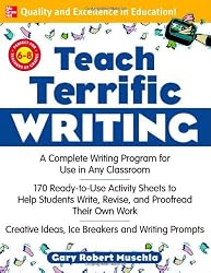 Teach Terrific Writing, Grades 6-8: A Complete Writing Program for Use in Any Classroom (McGraw-Hill Teacher Resources)