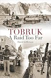 Tobruk : a raid too far