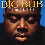 Timeless ~ Big Bub