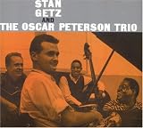 Stan Getz and the Oscar Peterson Trio