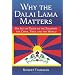 Why the Dalai Lama Matters: His Act of Truth as the Solution for China, Tibet, and the World