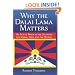 Why the Dalai Lama Matters: His Act of Truth as the Solution for China, Tibet, and the World