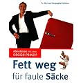 Fett weg f�r faule S�cke. Abnehmen mit dem Orgien-Prinzip