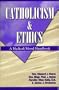 Catholicism & Ethics Text: A Medical - Moral Handbook