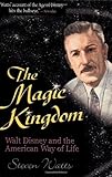 The Magic Kingdom: Walt Disney and the American Way of Life