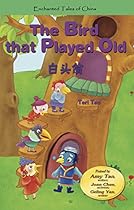 The Bird that Played Old (Enchanted Tales of China - Green Level) The Bird that Played Old (Enchanted Tales of China - Green Level)