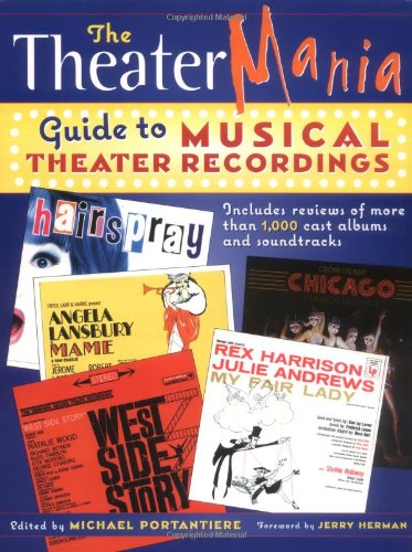 The Theatermania Guide to Musical Theater Recordings, by Michael Portaniere, Jerry Herman The Theatermania Guide to Musical Theater Recordings, by Michael Portaniere, Jerry Herman
