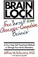 Brain Lock: Free Yourself from Obsessive-Compulsive Behavior
