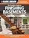 Black & Decker The Complete Guide to Finishing Basements: Step-by-step Projects for Adding Living Space without Adding On (Black & Decker Complete Guide)
