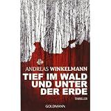 Tief im Wald und unter der Erde: Thrillervon "Andreas Winkelmann"