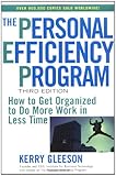 The Personal Efficiency Program: How to Get Organized to Do More Work in Less Time