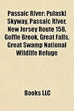 Passaic River: Pulaski Skyway, New Jersey Route 158, Goffle Brook, Great Falls, Great Swamp National Wildlife Refuge, Molly Ann Brook-
