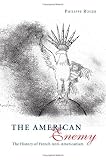 The American Enemy: The History of French Anti-Americanism