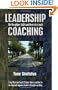 Leadership Coaching: The Disciplines, Skills, and Heart of a Christian Coach
