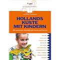 Freizeit mit Kindern: Hollands K�ste mit Kindern: 400 spannende Aktivit�ten f�r Ferien und Freizeit