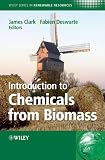 Introduction to Chemicals from Biomass (Wiley Series in Renewable Resource)