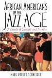 African Americans in the Jazz Age: A Decade of Struggle and Promise (African American History Series)