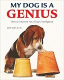 My Dog Is a Genius: How to Improve Your Dog's Intelligence