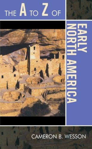 The A to Z of Early North America (The A to Z Guide Series), by Cameron B. Wesson