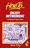 How to - enjoy retirement : a handbook of opportunities