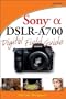 Sony Alpha DSLR-A700 Digital Field Guide