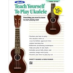 (Alfred's Teach Yourself to Play Ukulele, C-Tuning: Everything You Need to Know to Start Playing Now! (C Tuning)) By Alfred Publishing (Author) Paperback on 01-Aug-2009
