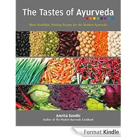 The Tastes of Ayurveda: More Healthful, Healing Recipes for the Modern Ayurvedic