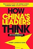 How China`s Leaders Think, Revised Paperback: The Inside Story of China`s Past, Current and Future Leaders