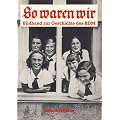 So waren wir. Bildband zur Geschichte des Bund Deutscher M�del
