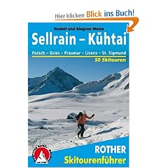Sellrain und K�htai. Fotsch - Gries - Praxmar - Lisens - St. Sigmund. 50 Skitouren: 50 Skitouren rund um Kematen, Gries, Praxmar, Lisens, St. Sigmund, Haggen und K�htai